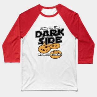 Come To The Dark Side, We Have Cookies T-Shirt Baseball T-Shirt